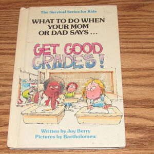 What to Do When Your Mom Or Dad Says….”GET GOOD GRADES!” by Joy Berry 1981 Book